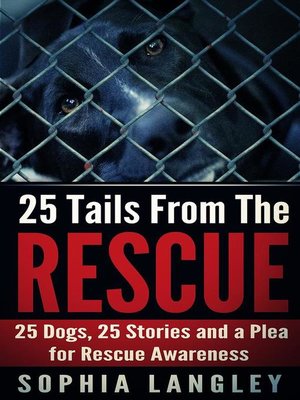 cover image of 25 Tails From the Rescue--25 Dogs, 25 Stories and a Plea For Rescue Awareness